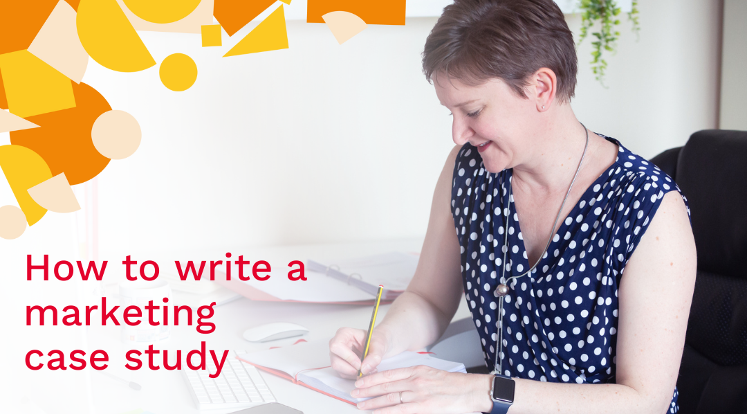 How to write a marketing case study